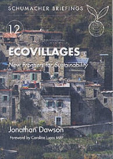 Ecovillages: New Frontiers for Sustainability Jonathan Dawson