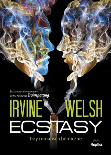 Ecstasy. Trzy romanse chemiczne Welsh Irvine