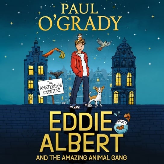 Eddie Albert and the Amazing Animal Gang: The Amsterdam Adventure O'Grady Paul
