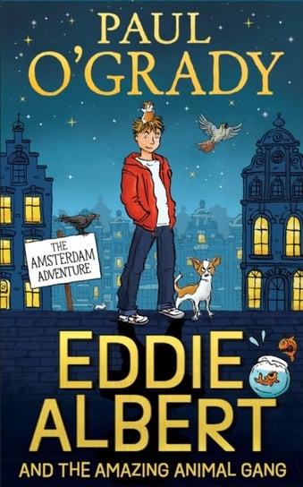 Eddie Albert and the Amazing Animal Gang: The Amsterdam Adventure Paul O'Grady
