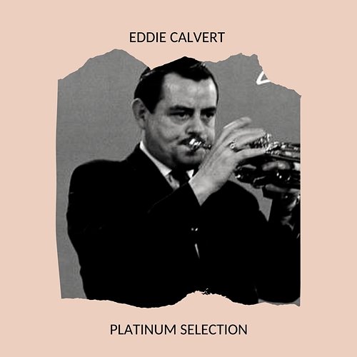 Eddie Calvert - Platinum Selection Eddie Calvert