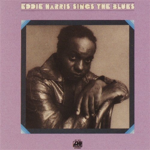 Eddie Harris Sings The Blues Eddie Harris