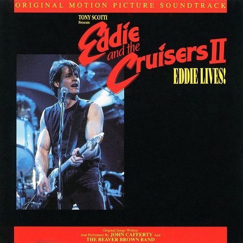 Eddie & The Cruisers II: Eddie Lives John Cafferty & The Beaver Brown Band