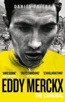 Eddy Merckx: The Cannibal Friebe Daniel