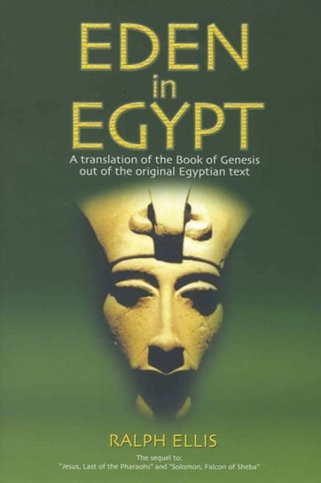 Eden in Egypt: Adam and Eve Were Pharaoh Akhenaton and Queen Nefertiti Ellis Ralph