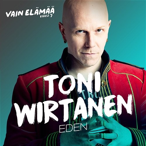 Eden (Vain elämää kausi 7) Toni Wirtanen