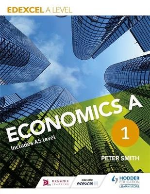Edexcel A Level Economics A. Book 1 Smith Peter