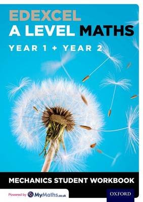 Edexcel A Level Maths: Year 1 + Year 2 Mechanics Student Workbook Baker David