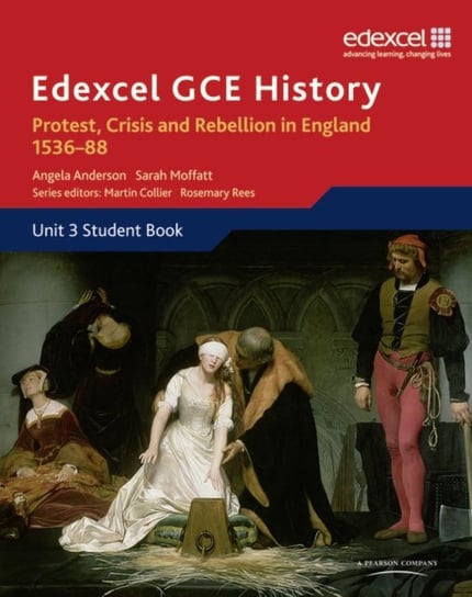 Edexcel GCE History A2 Unit 3 A1 Protest, Crisis and Rebellion in England 1536-88 Opracowanie zbiorowe