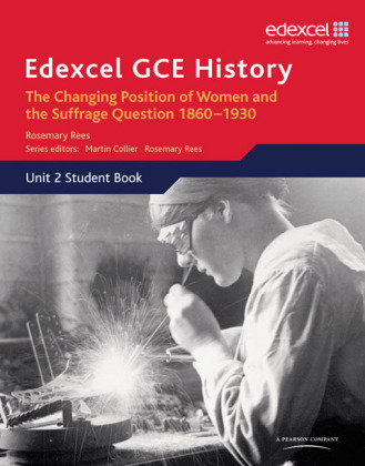 Edexcel GCE History AS Unit 2 C2 Britain c.1860-1930: The Changing Position of Women & Suffrage Question Rees Rosemary