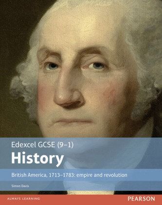 Edexcel GCSE (9-1) History British America, 1713-1783: empire and revolution Student Book Davis Simon