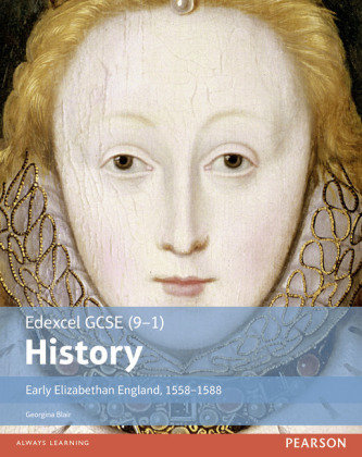 Edexcel GCSE (9-1) History Early Elizabethan England, 1558-1588 Student Book Blair Georgina