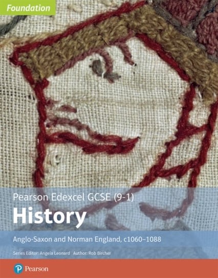 Edexcel GCSE (9-1) History Foundation Anglo-Saxon and Norman England, c1060-88 Student book Bircher Rob