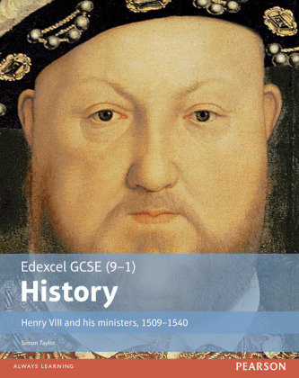 Edexcel GCSE (9-1) History Henry VIII and his ministers, 1509-1540 Student Book Taylor Simon