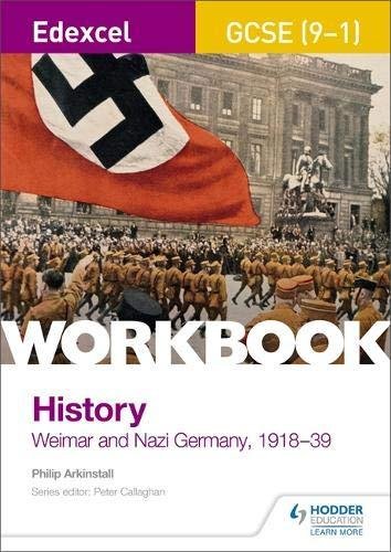 Edexcel GCSE (9-1) History Workbook: Weimar and Nazi Germany, 1918-39 Philip Arkinstall