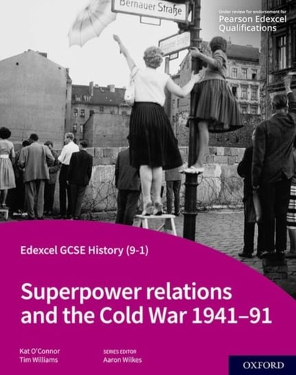 Edexcel GCSE History (9-1): Superpower relations and the Cold War 1941-91 Student Book Tim Williams