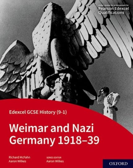 Edexcel GCSE History (9-1): Weimar and Nazi Germany 1918-39 Student Book Aaron Wilkes