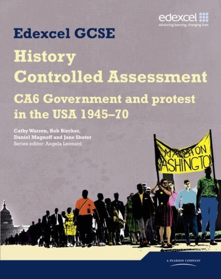 Edexcel GCSE History: CA6 Government and protest in the USA 1945-70 Controlled Assessment Student bo Cathy Warren
