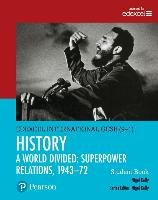 Edexcel International GCSE (9-1) History A World Divided: Superpower Relations, 1943-72 Student Book Kelly Nigel