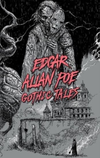 Edgar Allan Poe: Gothic Tales Poe Edgar Allan