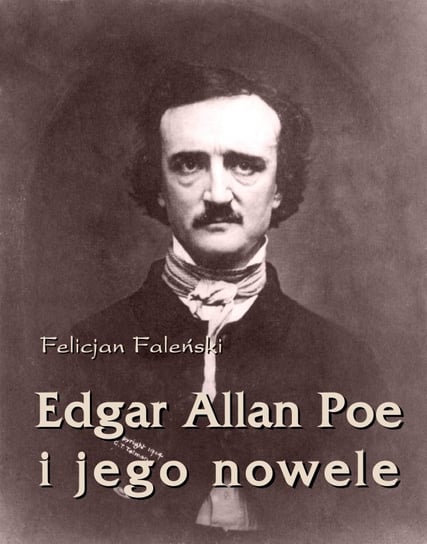 Edgar Allan Poe i jego nowele Faleński Felicjan