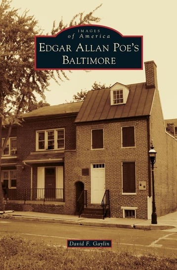 Edgar Allan Poe's Baltimore Gaylin David F.