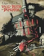 Edgar Allan Poe's Tales of Death and Dementia Poe Edgar Allan