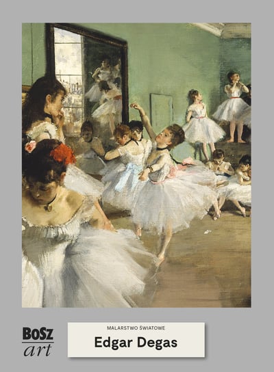Edgar Degas. Malarstwo światowe Widacka-Bisaga Agnieszka