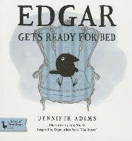 Edgar Gets Ready for Bed: A Babylit(r) Board Book: Inspired by Edgar Allan Poe's "the Raven" Adams Jennifer