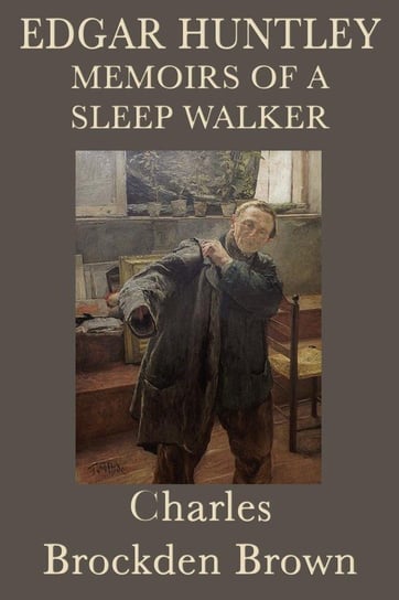 Edgar Huntley Memoirs of a Sleep Walker Brown Charles Brockden