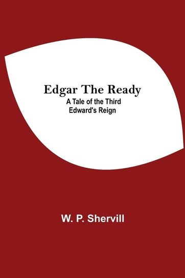 Edgar The Ready P. Shervill W.