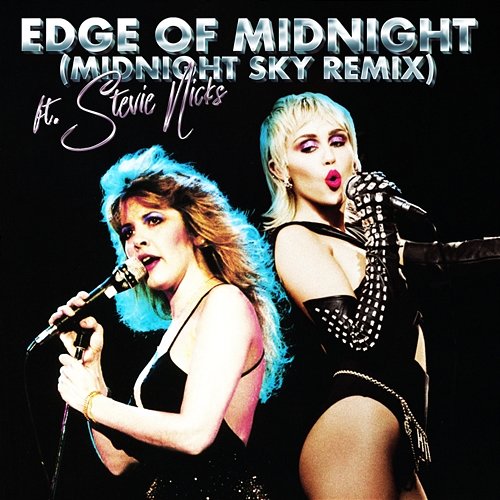 Edge of Midnight (Midnight Sky Remix) Miley Cyrus feat. Stevie Nicks