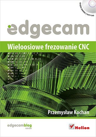 Edgecam. Wieloosiowe frezowanie CNC Kochan Przemysław