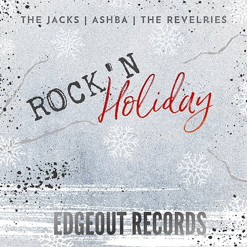 EDGEOUT RECORDS: ROCK’N Holiday ASHBA, The Jacks, The Revelries