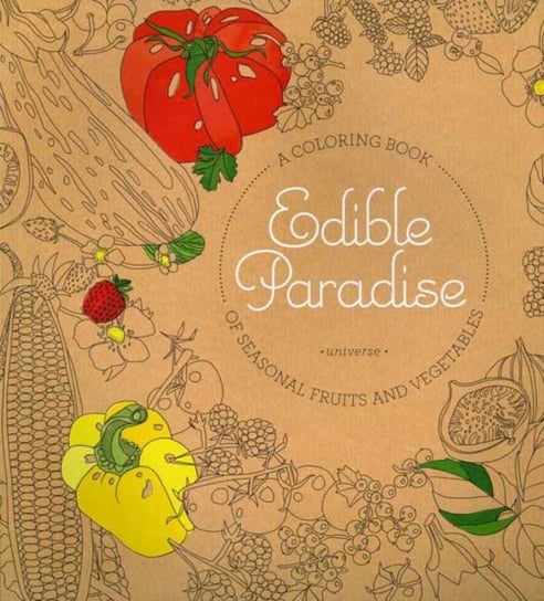 Edible Paradise: A Coloring Book of Seasonal Fruits and Vegetables Jessie Kanelos Weiner