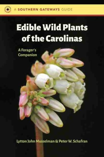 Edible Wild Plants of the Carolinas. A Foragers Companion Lytton John Musselman, Peter W. Schafran