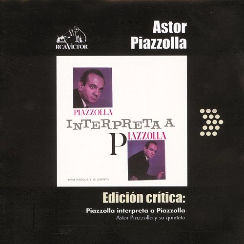 Edición Crítica: Piazzolla Interpreta A Piazzolla Astor Piazzolla