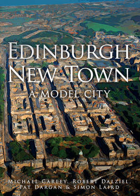 Edinburgh New Town: A Model City Amberley Publishing