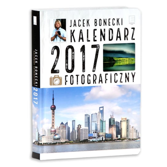 Edipresse Książki, kalendarz fotograficzny 2017, Jacek Bonecki Edipresse Książki