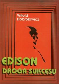 Edison droga sukcesu Dobrołowicz Witold