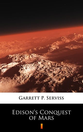 Edison’s Conquest of Mars Serviss Garrett Putman