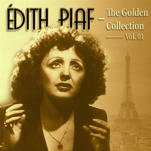 Edith Piaf: La Vie En Rose the Golden Collection Vol. 01 Edith Piaf