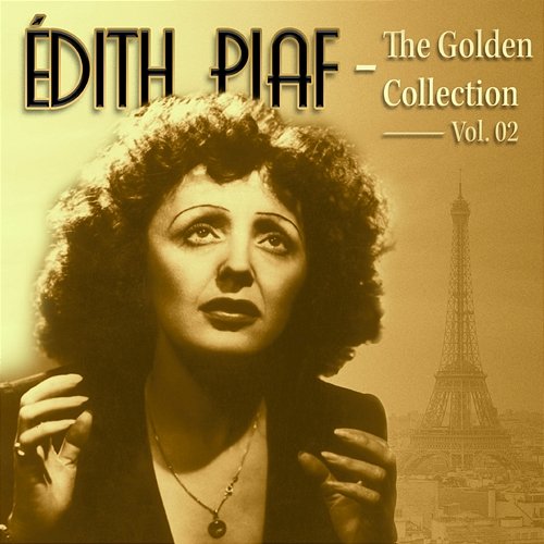 Edith Piaf: La Vie En Rose the Golden Collection Vol. 02 Edith Piaf