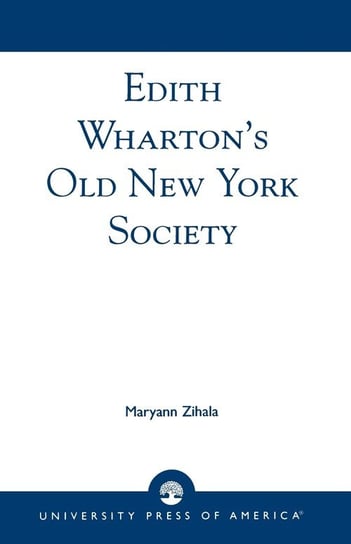 Edith Wharton's Old New York Society Zihala Maryann