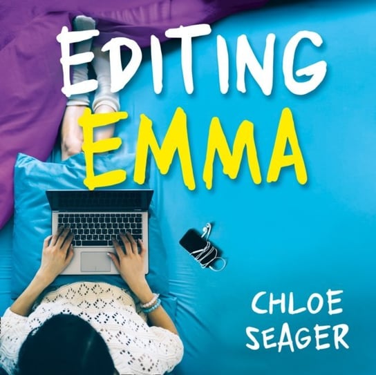 Editing Emma: Online you can choose who you want to be. If only real life were so easy... Seager Chloe