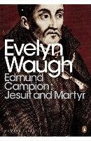 Edmund Campion: Jesuit and Martyr Waugh Evelyn