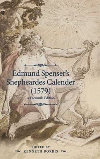 Edmund Spensers Shepheardes Calender (1579): An Analyzed Facsimile Edition Opracowanie zbiorowe