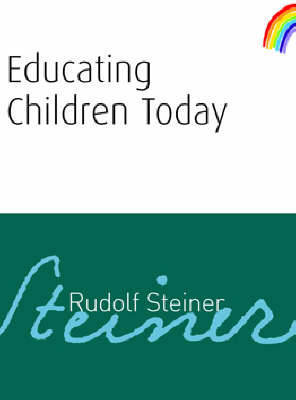 Educating Children Today Rudolf Steiner