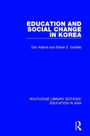 Education and Social Change in Korea Don Adams, Esther E. Gottlieb