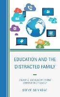 Education and the Distracted Family Sonntag Steve